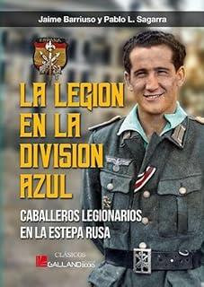 LEGIÓN EN LA DIVISIÓN AZUL, LA | 9788419469380 | BARRIUSO DÍAZ, JAIME / SAGARRA RENEDO, PABLO