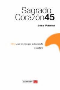 SAGRADO CORAZON 45 | 9788492799688 | PADILLA, JOSE