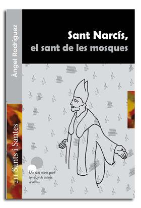 SANT NARCÍS, EL SANT DE LES MOSQUES | 9788498056938 | RODRÍGUEZ, ÀNGEL