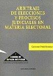 ARBITRAJE DE ELECCIONES Y PROCESOS JUDICIALES EN MATERIA ELECTORAL | 9788481517743 | PEREZ BORREGO, GREGORIO