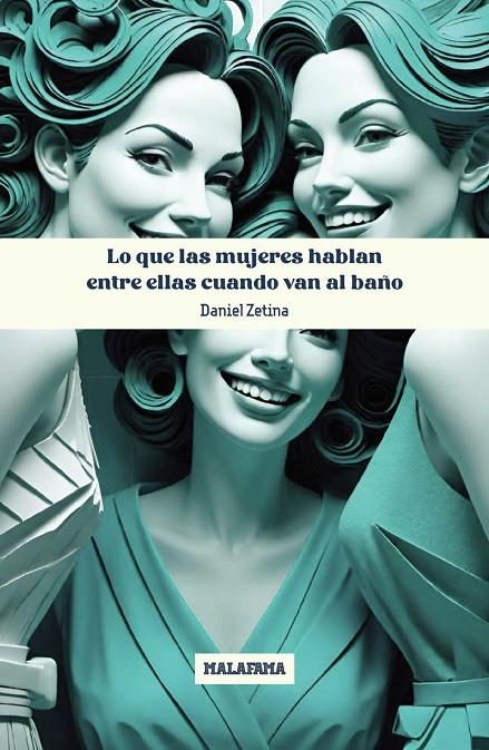 LO QUE LAS MUJERES HABLAN ENTRE ELLAS CUANDO VAN AL BAÑO | 9798340967237 | ZETINA, DANIEL