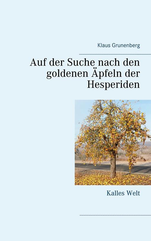 AUF DER SUCHE NACH DEN GOLDENEN ÄPFELN DER HESPERIDEN | 9783750422162 | GRUNENBERG, KLAUS