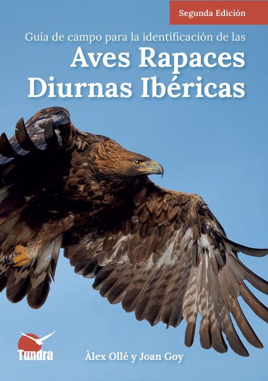 GUÍA DE CAMPO PARA LA IDENTIFICACIÓN DE LAS AVES RAPACES DIURNAS IBÉRICAS - 2ª EDICIÓN AMPLIADA | 9791387759209 | OLLÉ, ÀLEX / GOY, JOAN