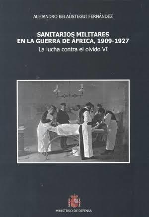 SANITARIOS MILITARES EN LA GUERRA DE ÁFRICA, 1909-1927 | 9788497816809 | BELAÚSTEGUI FERNÁNDEZ, ALEJANDRO