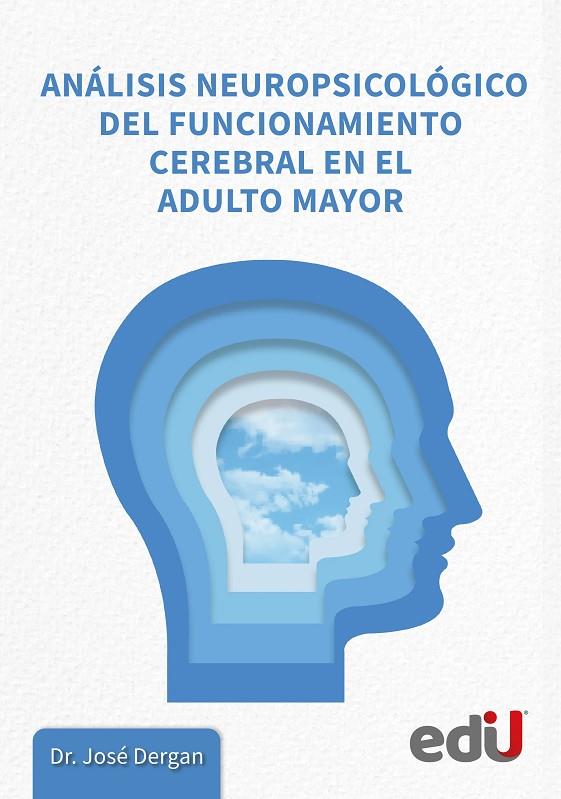 ANÁLISIS NEUROPSICOLÓGICO DEL FUNCIONAMIENTO CEREBRAL EN EL ADULTO MAYOR | 9789587925999 | DERGAN, JOSÉ