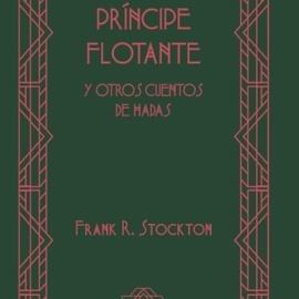 PRÍNCIPE FLOTANTE, EL | 9789877900675 | STOCKTON, FRANK RICHARD
