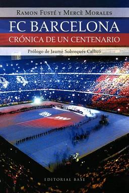 FC BARCELONA. CRÓNICA DE UN CENTENARIO | 9788485031115 | MORALES, MERCÈ / FUSTÉ, JAUME