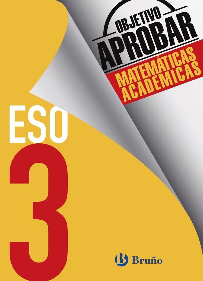 ESO 3 - OBJETIVO APROBAR MATEMATICAS ACADEMICAS | 9788469612026 | FERNÁNDEZ-CANO LÓPEZ, JOSÉ ÁNGEL/ARCE LLACH, FERNANDO