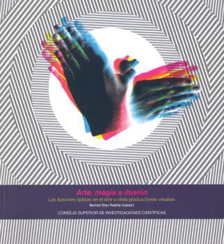 ARTE, MAGIA E ILUSIÓN : LAS ILUSIONES ÓPTICAS EN EL ARTE Y OTRAS PRODUCCIONES VISUALES | 9788400097639