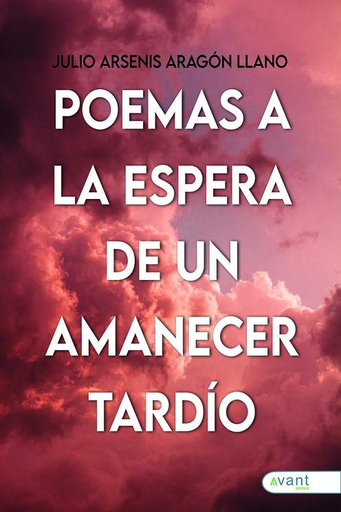POEMAS A LA ESPERA DE UN AMANECER TARDÍO | 9788419970268 | ARAGÓN LLANO, JULIO ARSENIS