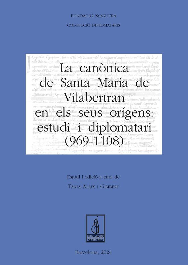CANÒNICA DE SANTA MARIA DE VILABERTRAN EN ELS SEUS ORÍGENS, LA : ESTUDI I DIPLOMATARI (969-1108) | 9788413035574 | ALAIX GIMBERT, TÀNIA