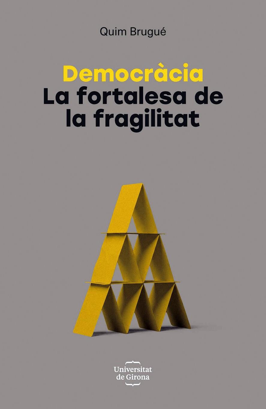 DEMOCRÀCIA. LA FORTALESA DE LA FRAGILITAT | 9788484587491 | BRUGUÉ, JOAQUIM