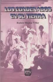 CONDENADOS EN SU TIERRA, LOS | 9789688568606 | MUJICA VELEZ, RUBEN