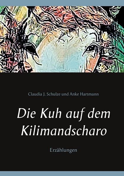 DIE KUH AUF DEM KILIMANDSCHARO | 9783741275586 | SCHULZE, CLAUDIA J. / HARTMANN, ANKE