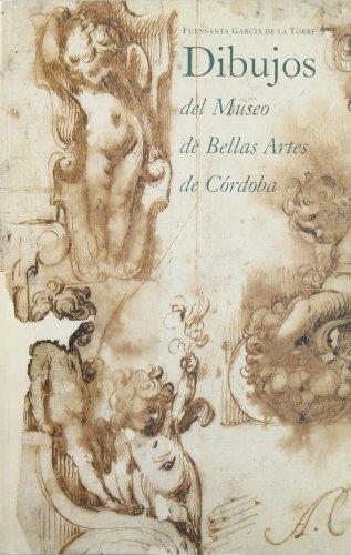DIBUJOS DEL MUSEO DE BELLAS ARTES DE CORDOBA : [EXPOSICION] | 9788486944919