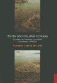 TIERRA ADENTRO, MAR EN FUERA. EL PUERTO DE VERACRUZ Y SU LITORAL A SOTAVENTO, 1519-1821 | 9786071606150 | GARCÍA DE LEÓN, ANTONIO