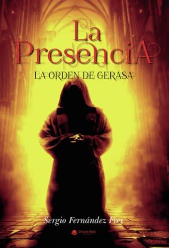 PRESENCIA, LA. LA ORDEN DE GERASA | 9788411899734 | FERNÁNDEZ FREY, SERGIO