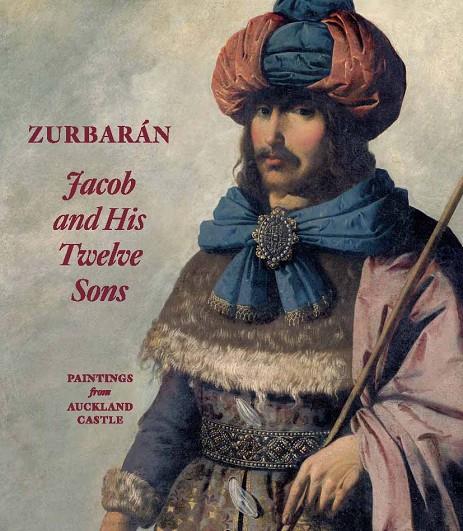 ZURBARÁN. JACOB AND HIS TWELVE SONS. PAINTINGS FROM AUCKLAND CASTLE | 9788415245780 | GALASSI, SUSAN G. / PAYNE, EDWARD / ROGLÁN, MARK A.
