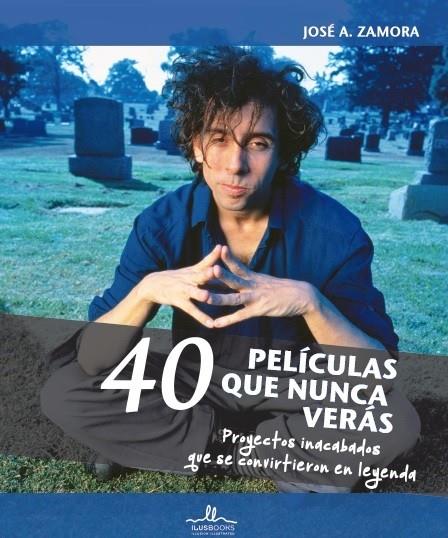 40 PELÍCULAS QUE NUNCA VERÁS | 9788416574117 | ZAMORA, JOSÉ A.