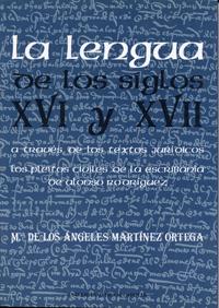 LENGUA DE LOS SIGLOS XVI Y XVII A TRAVES DE LOS TEXTOS JURIDICOS, LA | 9788477629641 | MARTINEZ ORTEGA, Mª ANGELES