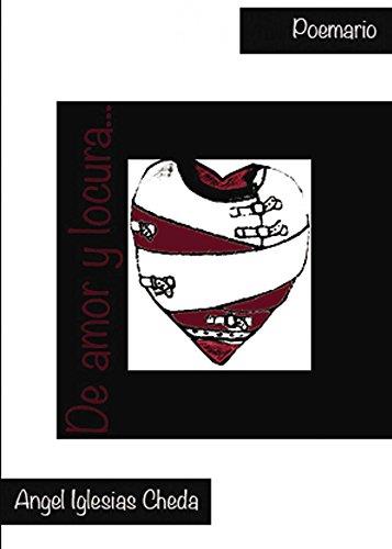 DE AMOR Y LOCURA | 9788415833710 | IGLESIAS CHEDA, ÁNGEL