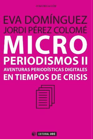MICROPERIODISMOS | 9788497884983 | PÉREZ COLOMÉ, JORDI / DOMÍNGUEZ MARTÍN, EVA