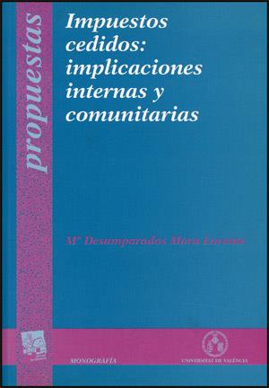IMPUESTOS CEDIDOS: IMPLICACIONES INTERNAS Y COMUNITARIAS | 9788437059402 | MORA LLORENTE, Mª DESAMPARADOS