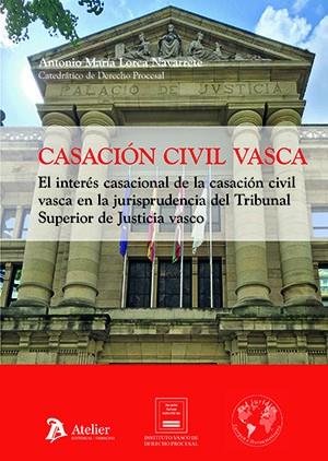 CASACIÓN CIVIL VASCA EL INTERES CASACIONAL DE LA CASACIÓN | 9791388250125 | LORCA NAVARRETE, ANTONIO MARIA