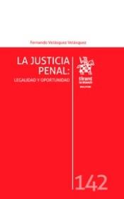 JUSTICIA PENAL, LA : LEGALIDAD Y OPORTUNIDAD | 9788491696001 | VELÁSQUEZ VELÁSQUEZ, FERNANDO