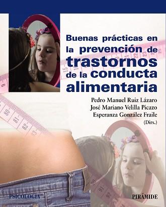 BUENAS PRÁCTICAS EN LA PREVENCIÓN DE TRASTORNOS DE LA CONDUCTA ALIMENTARIA | 9788436837049 | RUIZ LÁZARO, PEDRO MANUEL / VELILLA PICAZO, JOSÉ MARIANO / GONZÁLEZ FRAILE, ESPERANZA