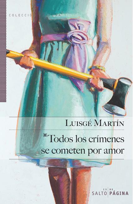 TODOS LOS CRIMENES SE COMETEN POR AMOR | 9788415065494 | MARTIN, LUISGE