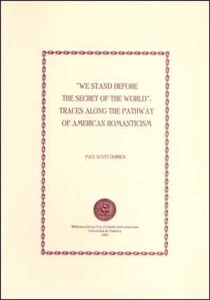 WE STAND BEFORE THE SECRET OF THE WORLD: TRACES ALONG THE PATHWAY OF AMERICAN ROMANTICISM | 9788437057392 | DERRICK, PAUL SCOTT
