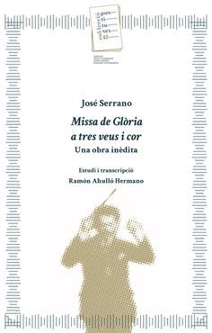 JOSÉ SERRANO. MISSA DE GLÒRIA A TRES VEUS I COR | 9788478227242 | AHULLÓ HERMANO, RAMÓN