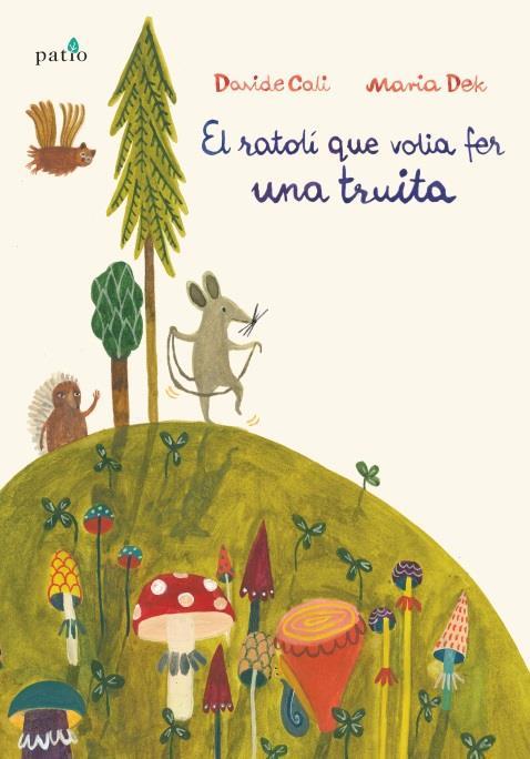 RATOLI QUE VOLIA FER UNA TRUITA, EL | 9788417002466 | CALI, DAVIDE / DEK, MARIA