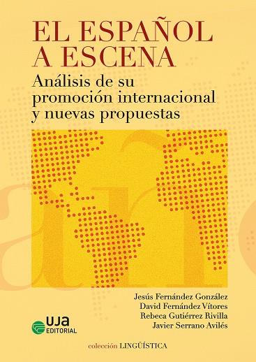 ESPAÑOL A ESCENA, EL : ANALISIS DE SU PROMOCION INTERNACIONAL Y NUEVAS PROPUESTAS | 9788491596998 | SERRANO AVILES, JAVIER / FERNANDEZ VITORES, DAVID