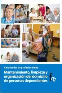 MANTENIMIENTO, LIMPIEZA Y ORGANIZACION DEL DOMICILIO DE PERSONAS DEPENDIENTES | 9788499764849 | CEBALLOS ATIENZA, RAFAEL