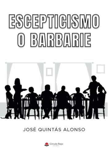 ESCEPTICISMO O BARBARIE | 9788411450317 | QUINTÁS ALONSO, JOSÉ