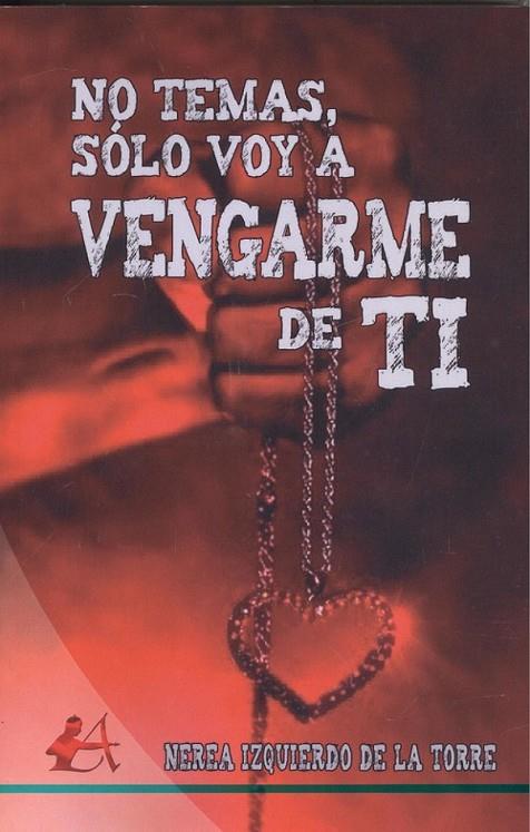 NO TEMAS SOLO VOY A VENGARME | 9788417362003 | IZQUIERDO DE LA TORRE, NEREA