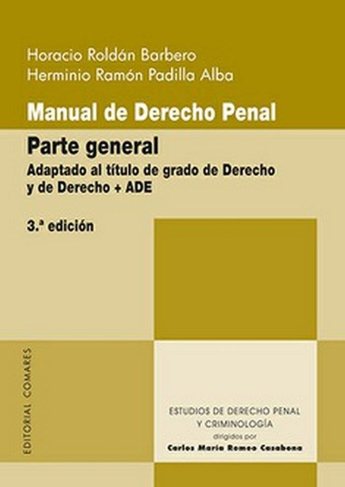 MANUAL DE DERECHO PENAL. PARTE GENERAL (3ª ED.) | 9788490456958 | ROLDÁN BARBERO, HORACIO / PADILLA ALBA, HERMINIO RAMÓN