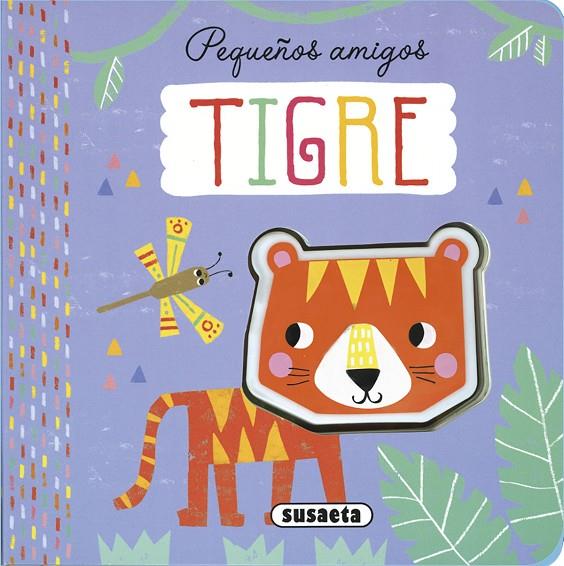 PEQUEÑOS AMIGOS : TIGRE | 9788467776690 | EDICIONES, SUSAETA
