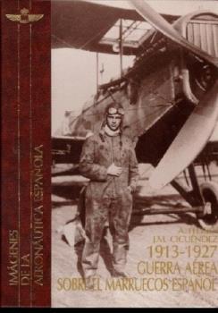 1913-1927 GUERRA AÉREA SOBRE EL MARRUECOS ESPAÑOL | 9788487176456