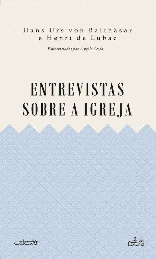 ENTREVISTAS SOBRE A IGREJA | 9789899207714 | VON BALTHASAR, HANS URS / DE LUBAC, HENRI