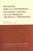 FILOSOFÍA PARA LA UNIVERSIDAD, FILOSOFÍA CONTRA LA UNIVERSIDAD (DE KANT A NIETZSCHE). | 9788498493832 | ONCINA COVES, FAUSTINO