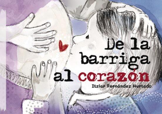 DE LA BARRIGA AL CORAZÓN | 9788410372450 | FERNÁNDEZ HURTADO, ITZIAR