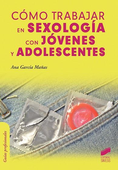 CÓMO TRABAJAR EN SEXOLOGÍA CON JÓVENES Y ADOLESCENTES | 9788490771273 | GARCÍA MAÑAS, ANA