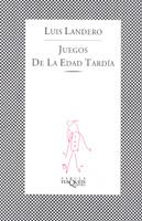 JUEGOS DE LA EDAD TARDIA | 9788472236844 | LANDERO, LUIS