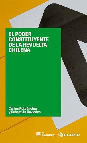 PODER CONSTITUYENTE DE LA REVUELTA CHILENA, EL | 9789878134024 | RUIZ ENCINA, CARLOS