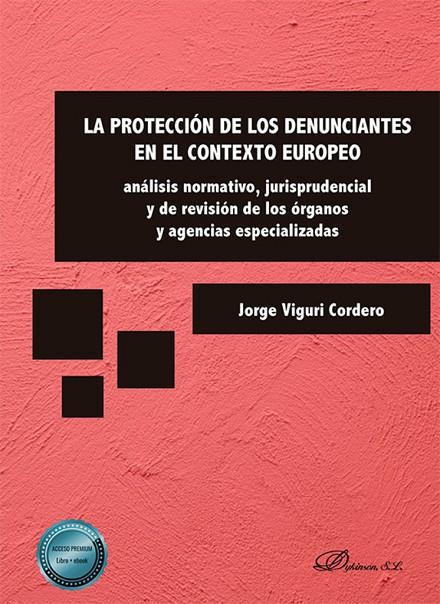 PROTECCIÓN DE LOS DENUNCIANTES EN EL CONTEXTO EUROPEO, LA | 9788410708174 | VIGURI CORDERO, JORGE AGUSTIN