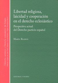 LIBERTAD RELIGIOSA, LAICIDAD Y COOPERACION EN EL DERECHO ECLESIÁSTICO | 9788498364811 | BLANCO FERNANDEZ, MARIA