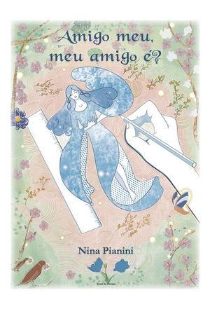 MEU AMIGO, MEU AMIGO É? | 9789893575321 | PIANINI, NINA